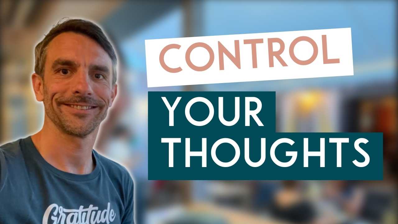 The Power of Thought: How to Control Your Mind for Success