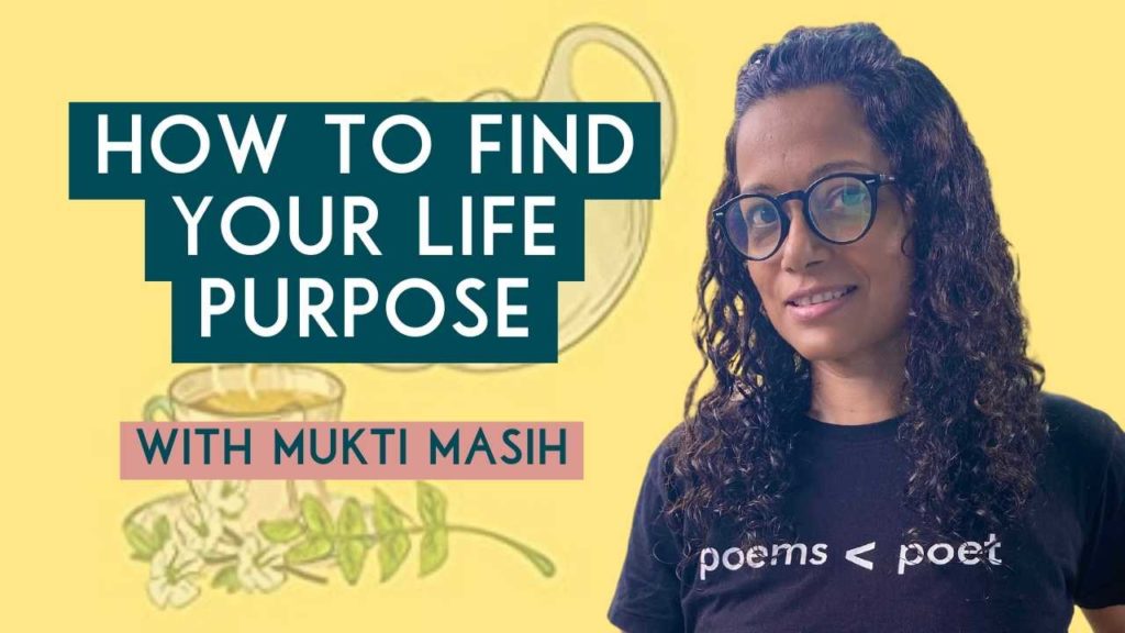 How to Find Your Life Purpose With Mukti Masih